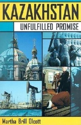 Kazakhstan : Unfulfilled Promise Paperback Martha Brill Olcott