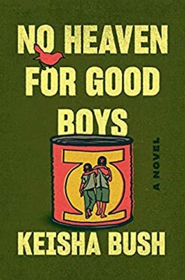 No Heaven for Good Boys : A Novel Hardcover Keisha Bush