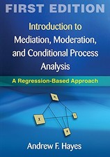 INTRODUCTION TO MEDIATION, MODERATION, AND CONDITIONAL By Andrew F. Hayes *NEW*