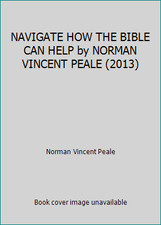 NAVIGATE HOW THE BIBLE CAN HELP by NORMAN VINCENT PEALE 2013 