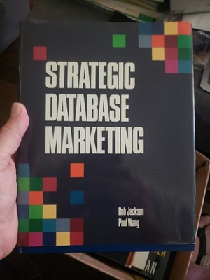Strategic Database Marketing by authors Rob Jackson and Paul Wang