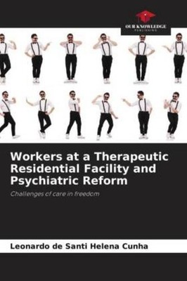 Workers at a Therapeutic Residential Facility and Psychiatric Reform Leonar ...