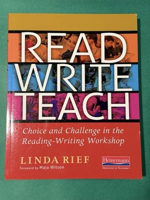 Read Write Teach : Choice and Challenge in the Reading-Writing Workshop