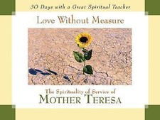 Love Without Measure: The Spirituality of Service of Mother Teresa (30 Days...