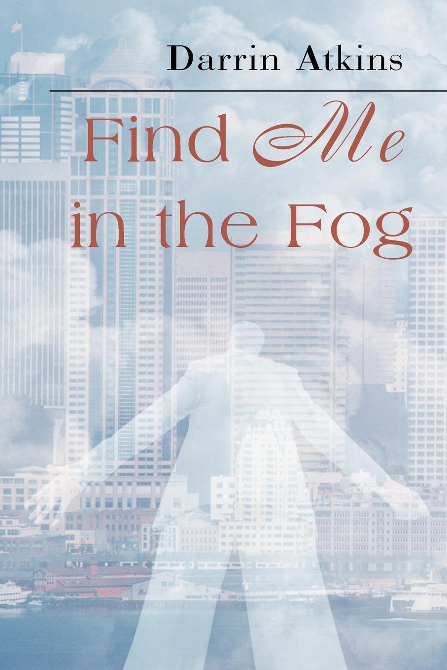 Thumbnail - Find Me In The Fog | Darrin Atkins | Taschenbuch | Paperback |