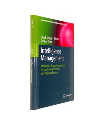 Intelligence Management: Knowledge Driven Frameworks for Combating Terrorism and