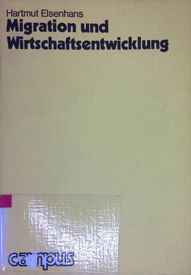 Migration und Wirtschaftsentwicklung. Elsenhans, Hartmut: