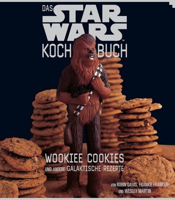 Das STAR WARS Kochbuch: Wookiee Cookies und andere galaktische Rezepte Wookie...
