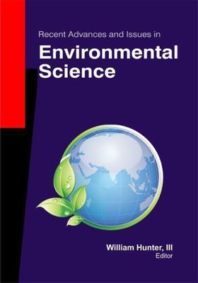 Recent Advances and Issues in Environmental Science, Hardcover by Hunter, Wil...