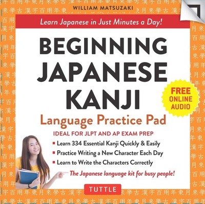 Beginning Japanese Kanji Language Practice Pad: Learn Japanese in Just Minutes,