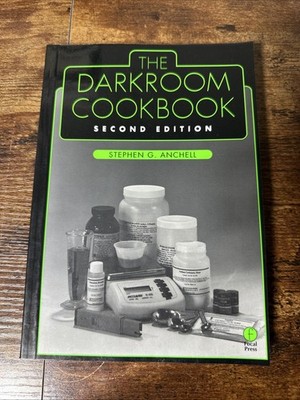 The Darkroom Cookbook Second Edition Stephen Anchell Focal Press