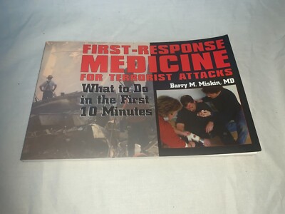 FIRST-RESPONSE MEDICINE FOR TERRORIST ATTACKS: WHAT TO DO By Barry M. Miskin