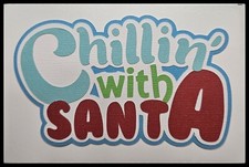 Chillin W/ Santa Title Handmade Paper Piecing Embellishment for Cards Pages PCC