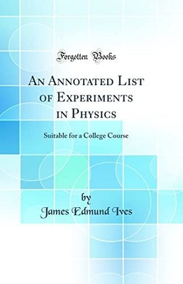 Eine kommentierte Liste von Experimenten in der Physik: Geeignet für einen College-Kurs (Klassen