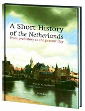 A Short History of the Netherlands by dr. P.J. Rietbergen, Prof. Book The Fast