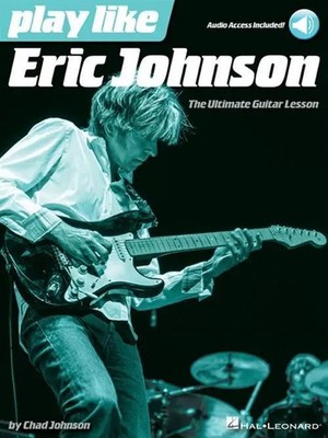 Play Like Eric Johnson the Ultimate Guitar Lesson Book/Online Audio | Johnson