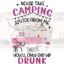 Sublimation Print Camping Advice Camper Ready to Press Heat Transfer