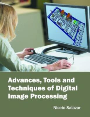 Advances, Tools And Techniques Of Digital Image Processing
