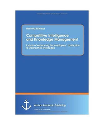 Competitive Intelligence and Knowledge Management: A study of enhancing the empl