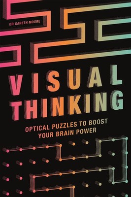Visual Thinking | Optical Puzzles to Boost Your Brain Power | Gareth Moore