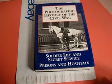 Photographic History of the Civil War Vol. 4 : Soldier Life and Secret...