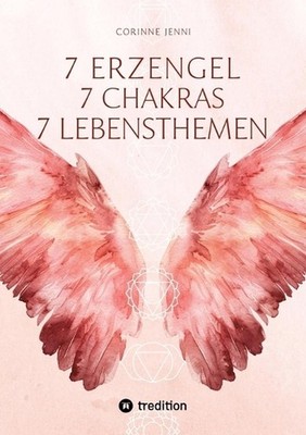 7 Chakra 7 Erzengel 7 Lebensthemen by Corinne Jenni (German) Paperback Book