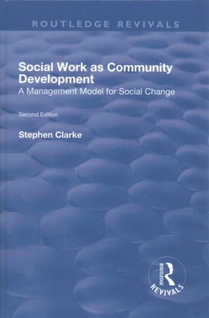 Social Work as Community Development by Stephen Clarke HARDBACK 9781138728141