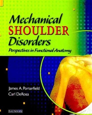 Mechanical Shoulder Disorders : Perspectives in Functional Anatom