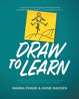 Draw to Learn: A guide for teachers and leaders who aspire to create curious ...