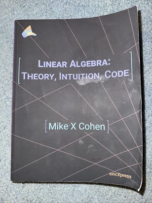 Linear Algebra: Theory, Intuition, Code