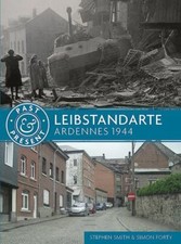 Leibstandarte: Ardennes 1944 (Past & Present) by Smith, Stephen