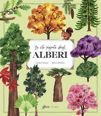 LA VITA SEGRETA DEGLI ALBERI. EDIZ. ILLUSTRATA  - FRAILE LAURA - Aboca Edizioni