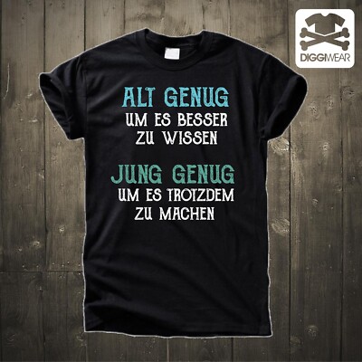 ALT GENUG - JUNG GENUG | GESCHENK WEISHEIT SPRUCH FUN SHIRT S - 5XL