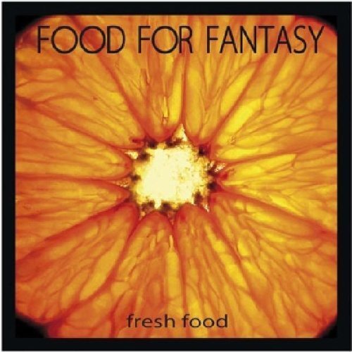 FOOD FOR FANTASY Fresh Food (CD)
