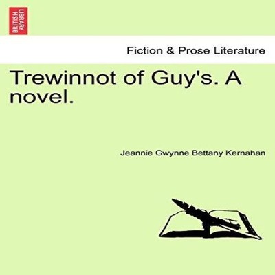 Trewinnot of Guy's. A novel. Jeannie Gwynne Bettany Kernahan Pape