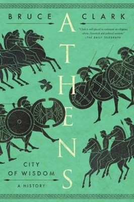 Athens : City of Wisdom Hardcover Bruce Clark