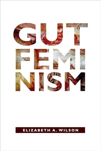 Gut Feminism (Next Wave: New Directions in Women's Studies),Eliz