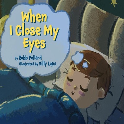 When I Close My Eyes Robb Pollard Hardcover Robb Pollard