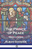 The Prince Of Peace Meditations Alban Goodier Taschenbuch Englisch