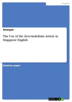 Anonymous | The Use of the Zero-Indefinite Article in Singapore English | Buch