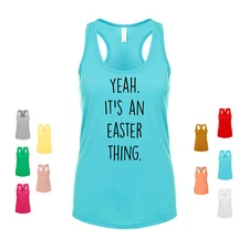 Yeah. It's An Easter Thing. happy holiday sunday good friday Women's Tank