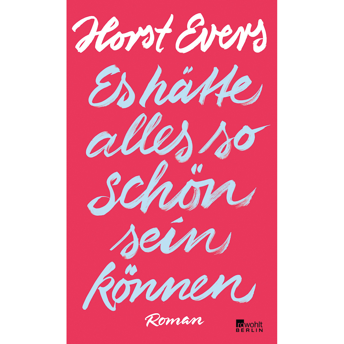 Thumbnail - Es Hätte Alles So Schön Sein Können. Roman. Horst Evers