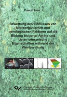Bewertung Des Einflusses Von Mikroorganismen Und Oenologischen Faktoren Auf Die