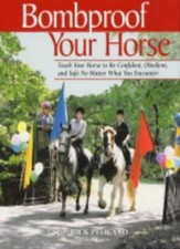 Bombproof Your Horse: Teach Your Horse to be Confident, Obedient and Safe No .