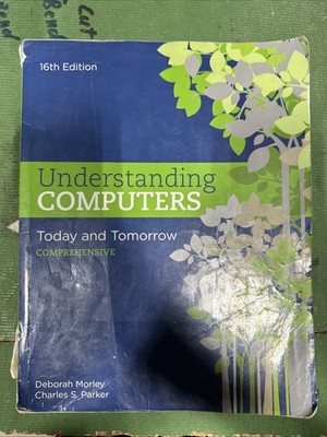 UNDERSTANDING COMPUTERS: Today and Tomorrow, 16th Edition (2017) - Used