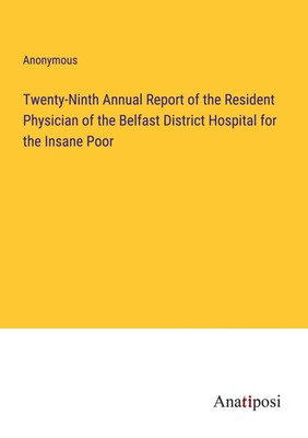 Twenty-Ninth Annual Report of the Resident Physician of the Belfast District...