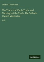 Thomas Louis Green | The Truth, The Whole Truth, And Nothing But The Truth:...