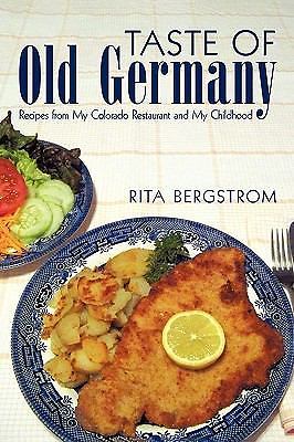 Taste of Old Germany: Recipes from My Colora... 9781450218634 by Bergstrom, Rita