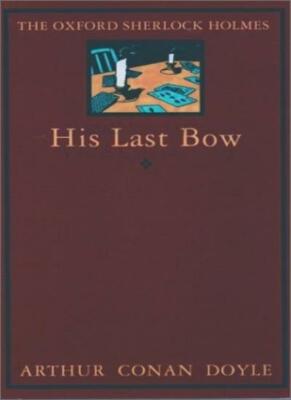 His Last Bow (mobi) (The Oxford Sherlock Holmes) By Arthur Conan