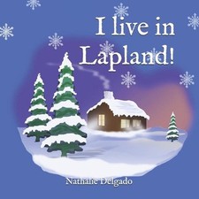 I live in Lapland!: Angel: My forest in Lapland by Nathalie Delgado Paperback Bo